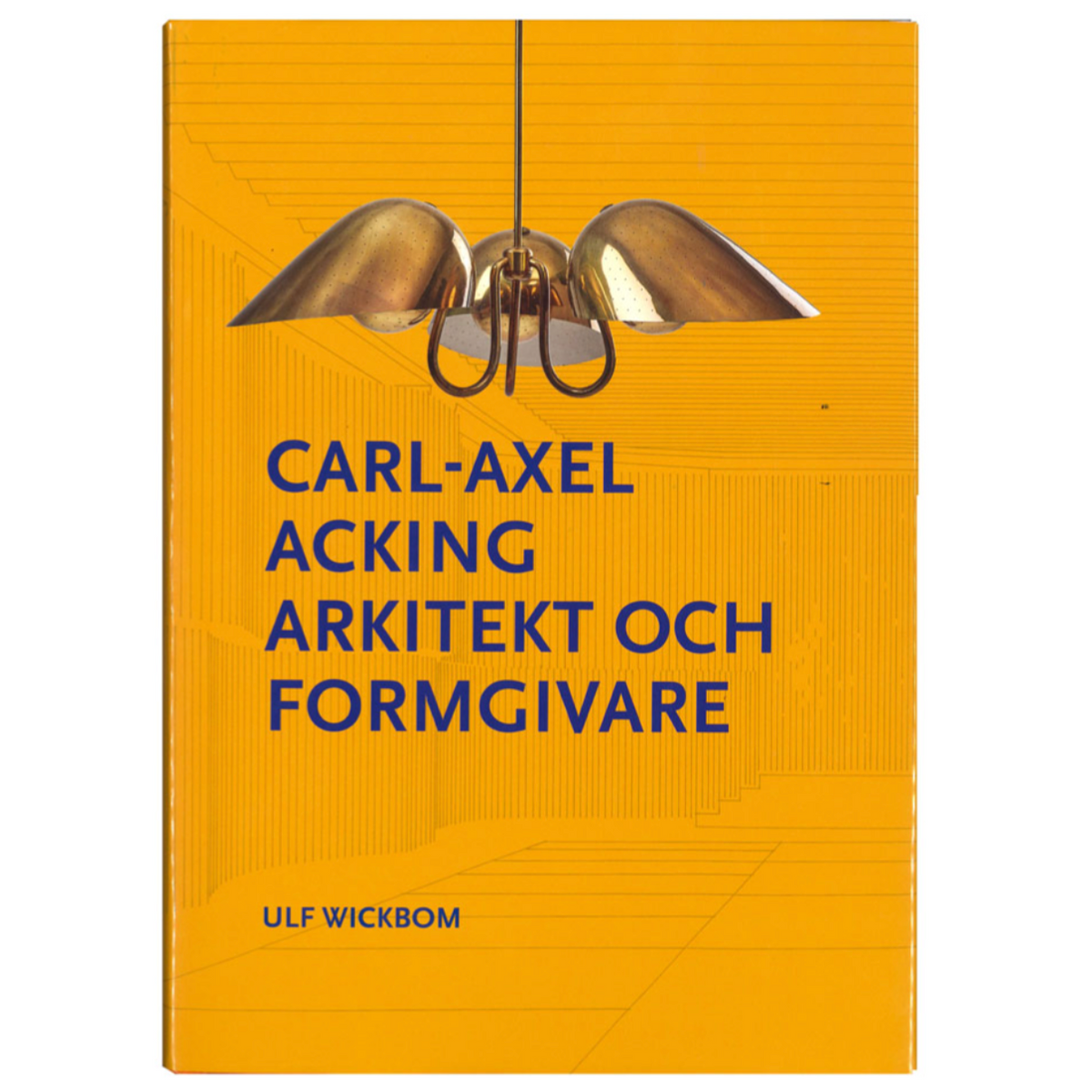 Carl-Axel Acking （カール・アクセル・アッキングの伝記）Arkitekt och formgivare │ 北欧 スウェーデン 書籍 建築家